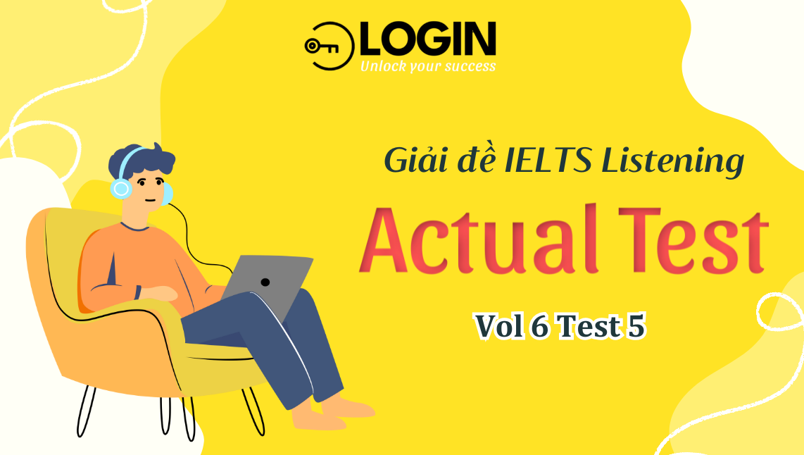 Giải đề IELTS Listening (Actual Test - Vol 6 Test 5)
