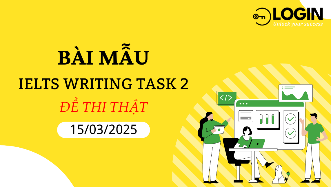 Bài mẫu IELTS Writing Task 2 - Giải đề thi thật (15/03/2025)