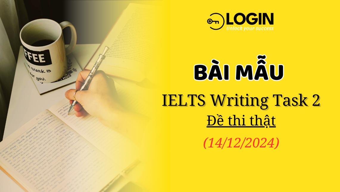 Bài mẫu IELTS Writing Task 2 - Giải đề thi thật (14/12/2024)