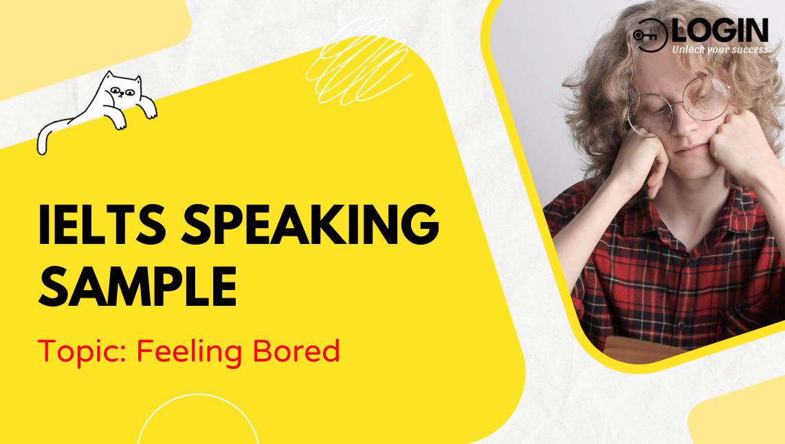 IELTS Speaking Part 1: Feeling Bored (Sample Answer)