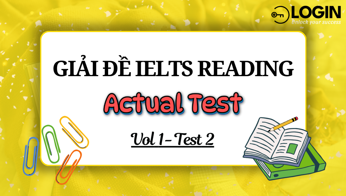 Dịch đề và phân tích đáp án chi tiết IELTS Reading (Actual Test - Vol 1 Test 2)