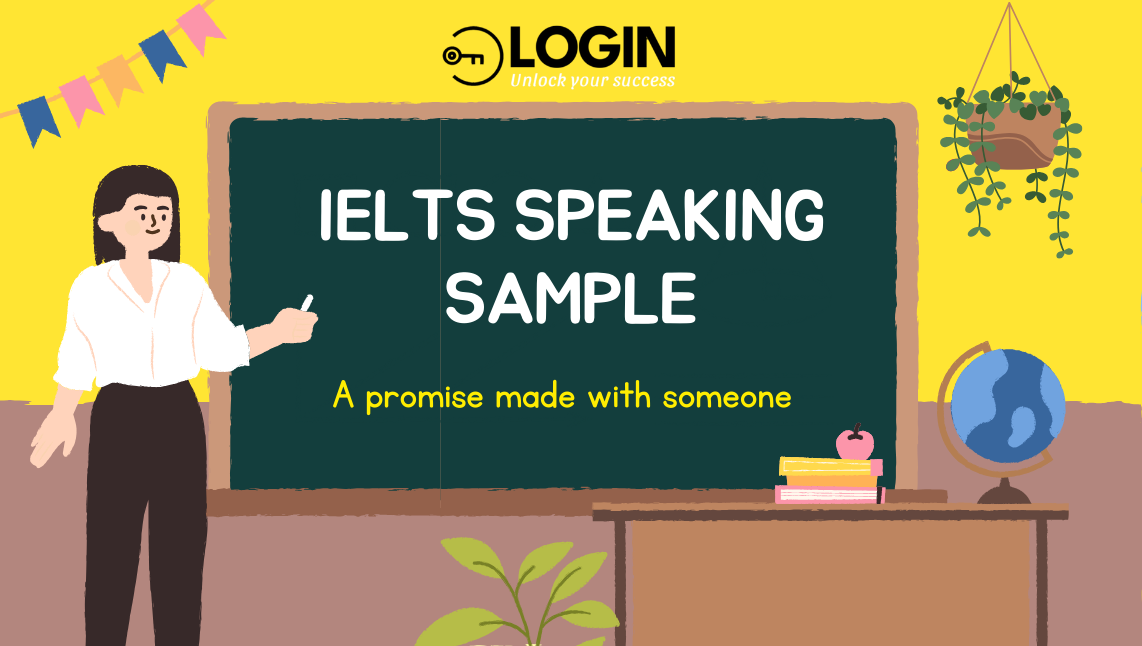 IELTS Speaking Part 2+3: Describe a promise that you've made with someone (Sample Answer)