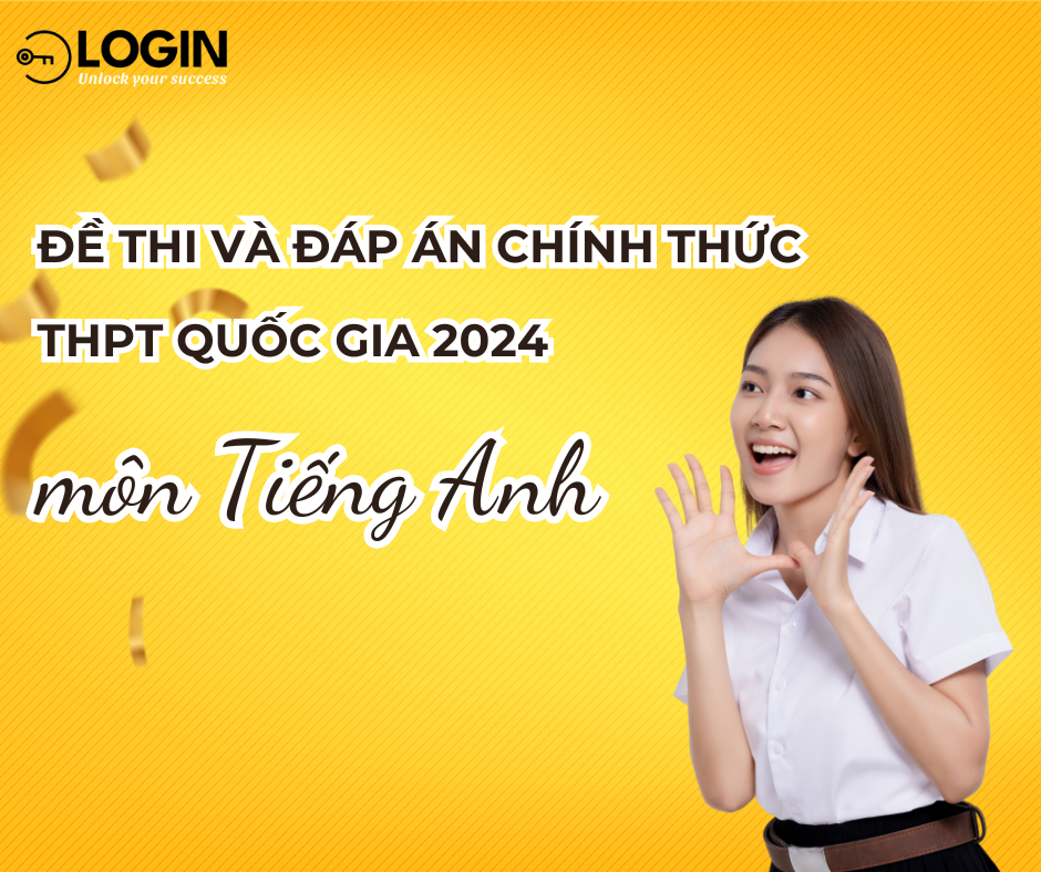 Đề thi và đáp án chính thức môn Tiếng Anh THPT Quốc Gia 2024