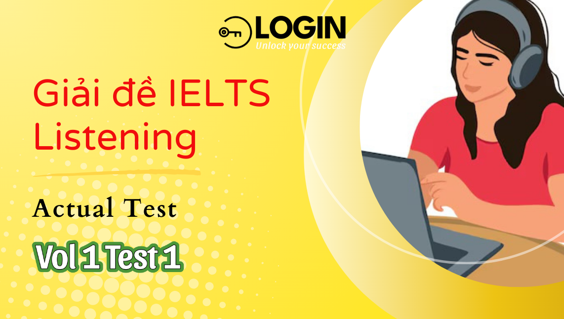 Giải đề IELTS Listening (Actual Test - Vol 1 Test 1)