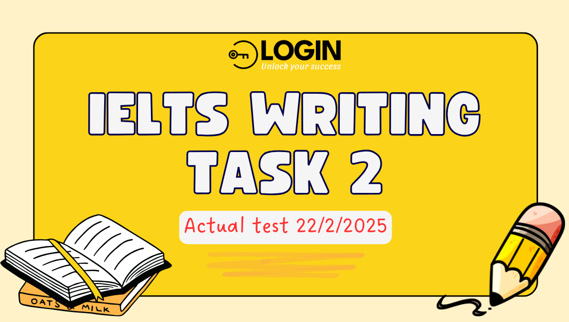 Bài mẫu IELTS Writing Task 2 - Giải đề thi thật (22/02/2025)