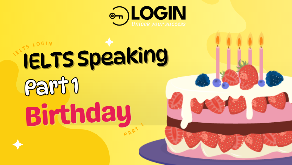 IELTS Speaking Part 1: Birthday (Sample Answer)