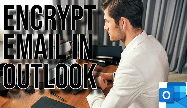 Encrypt Email in Outlook