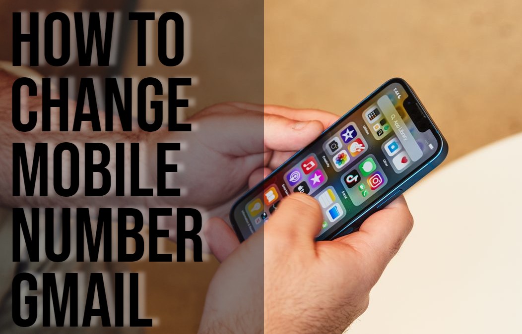 How To Change Mobile Number Gmail