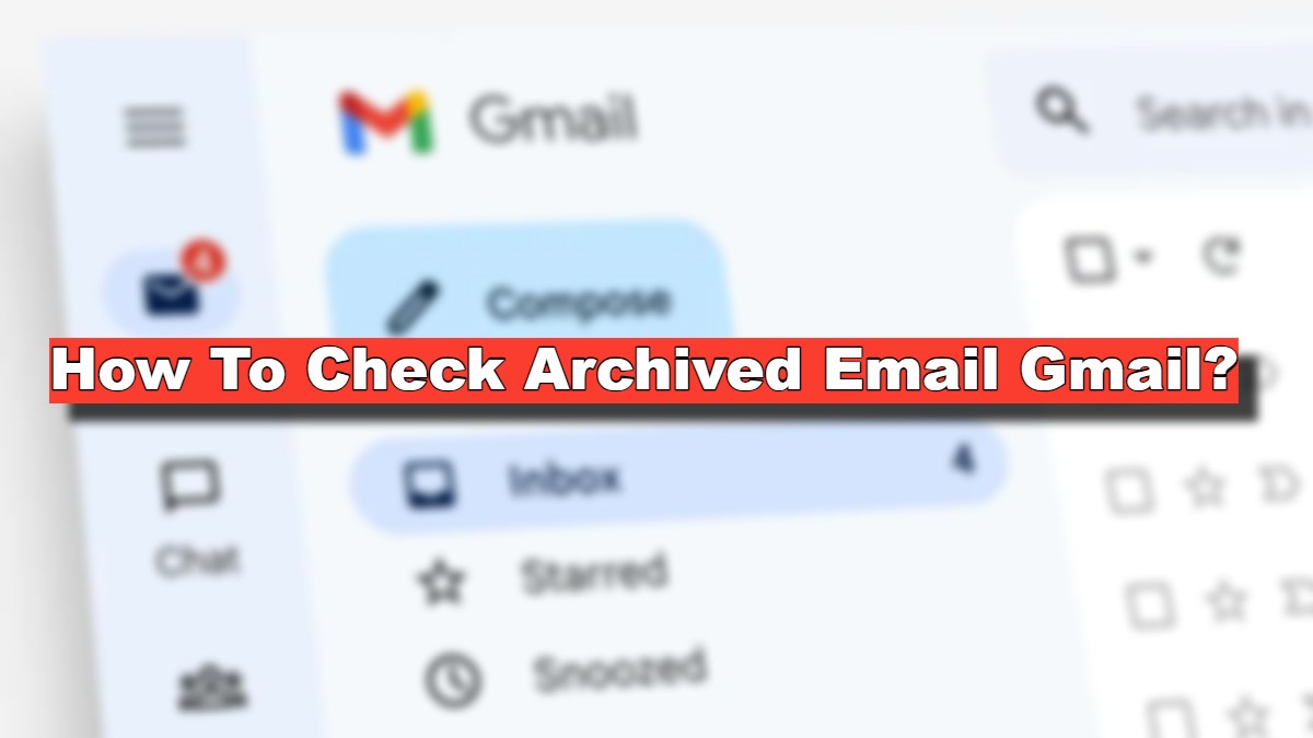 How to Check Archived Email Gmail?