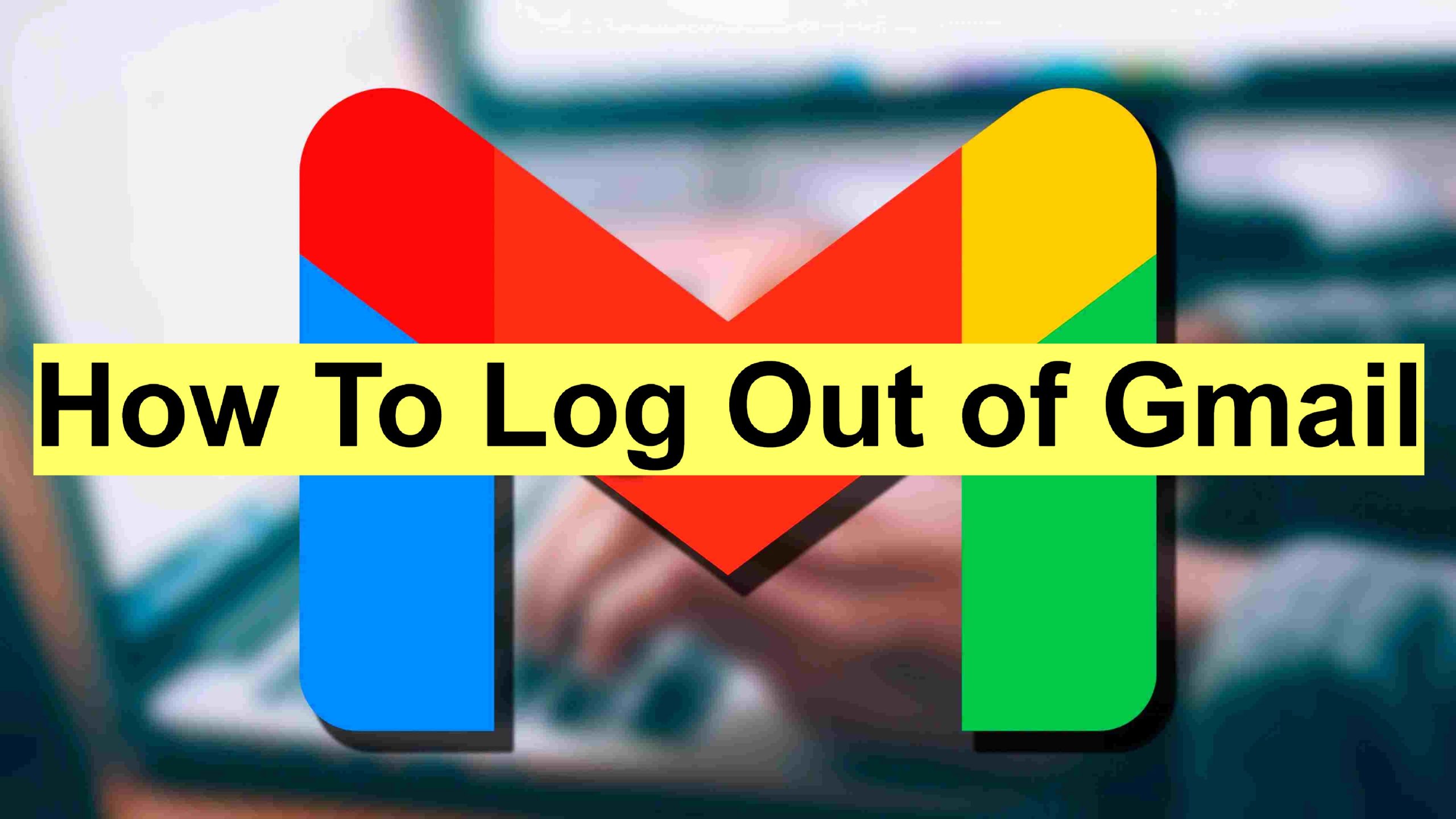 How To Log Out of Gmail