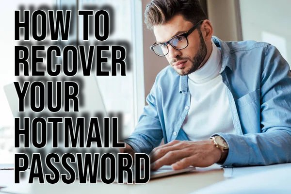 How To Recover Your Hotmail Password