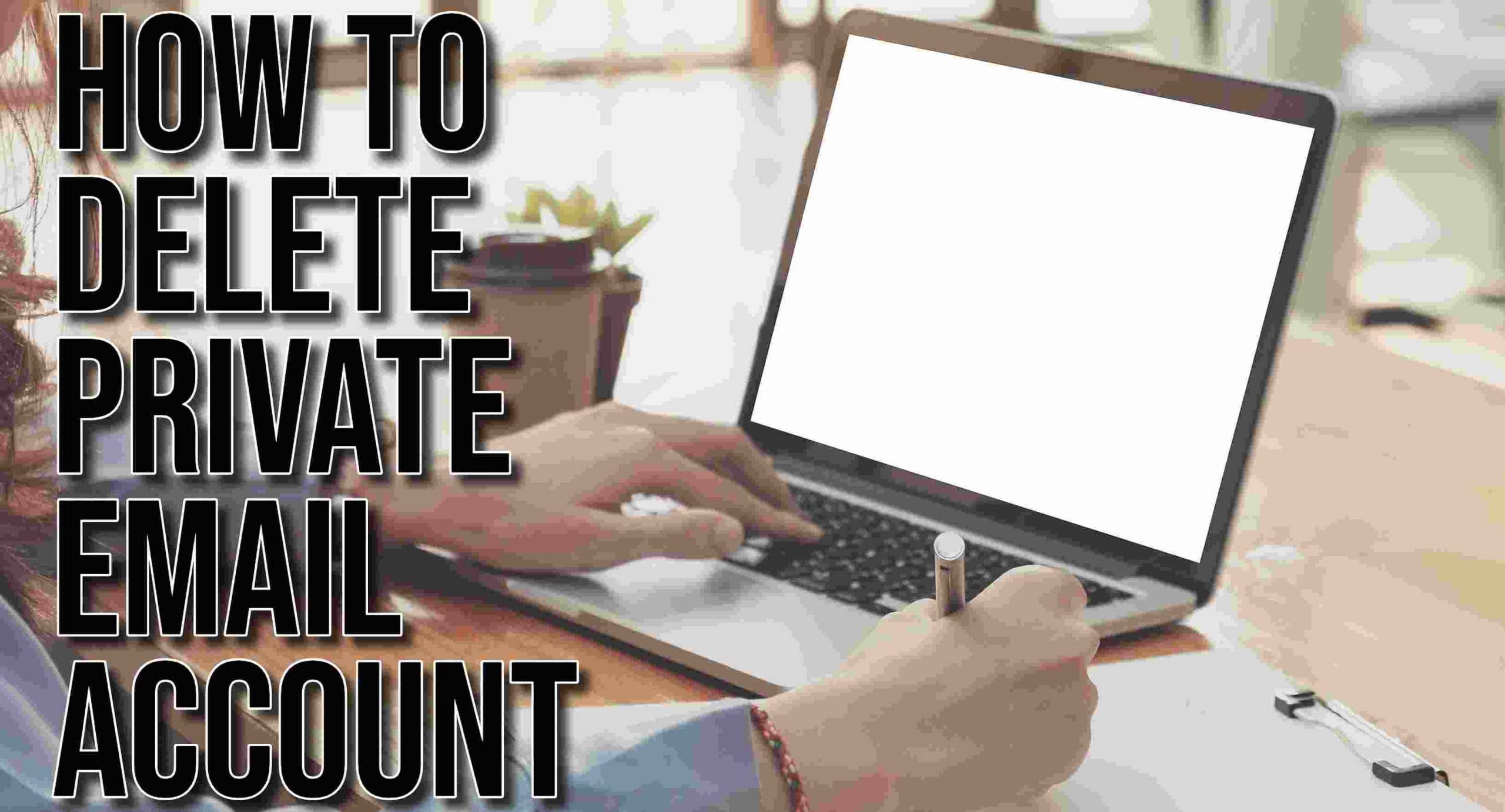 How to Delete Private eMail Account