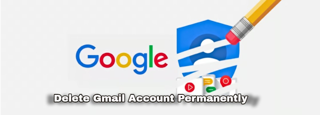 Delete Gmail Account Permanently