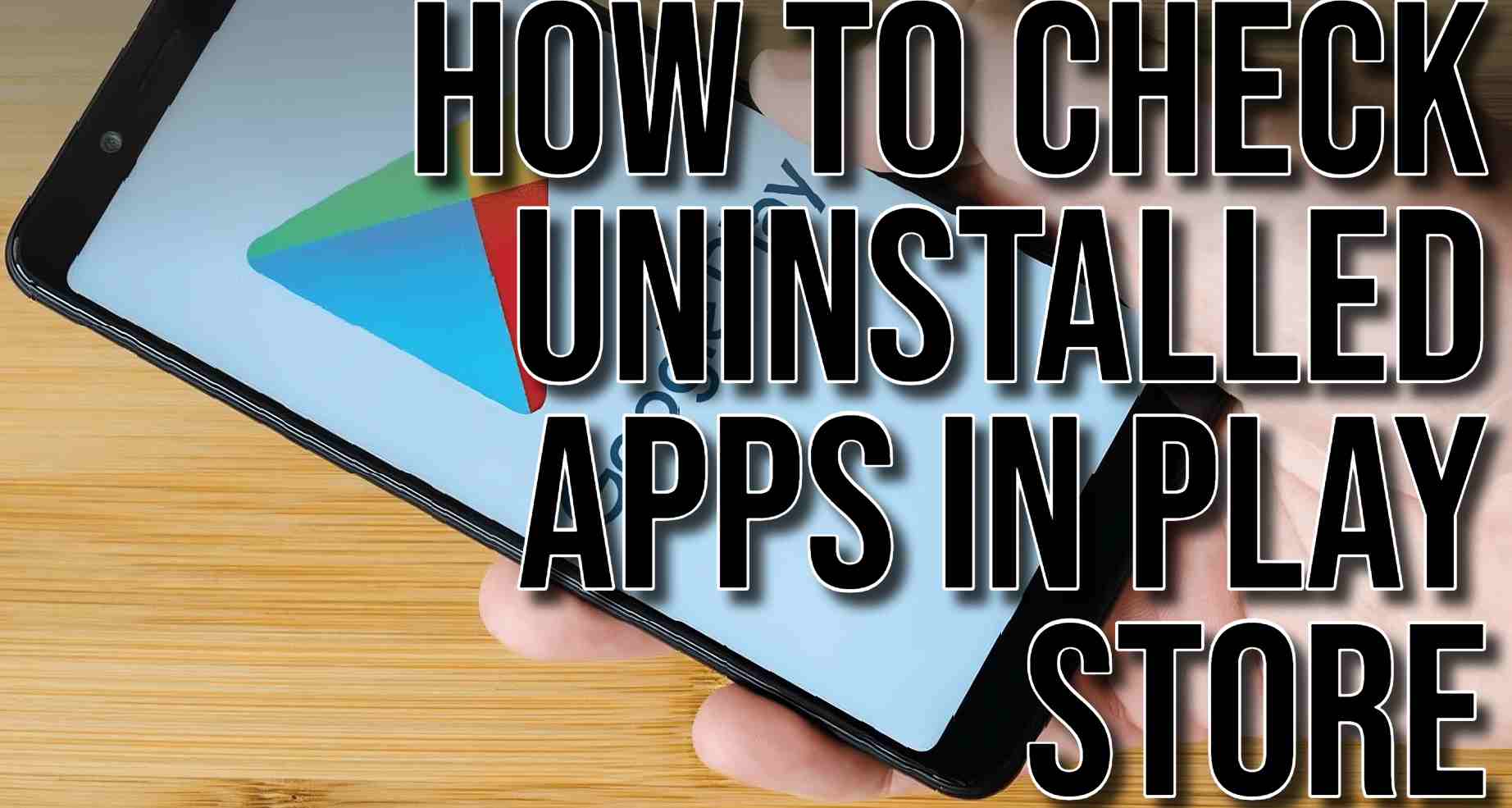 How to Check Uninstalled Apps in Play Store