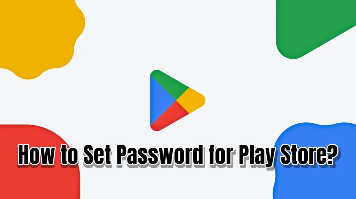 How to Set Password for Play Store?