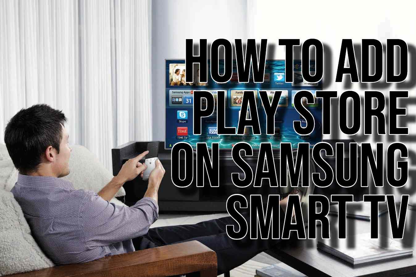 How to add Play Store on Samsung Smart TV